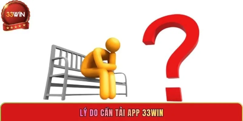 ly-do-can-tai-app-33win