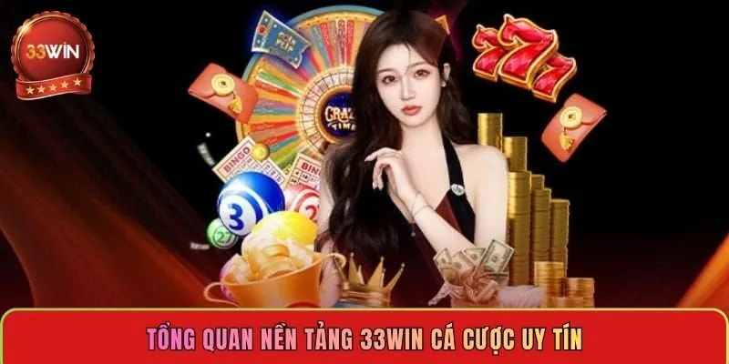 tong-quan-nen-tang-33win-ca-cuoc-uy-tin